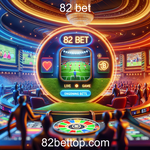 Descubra a Emoção do Jogo Ao Vivo na 82 Bet